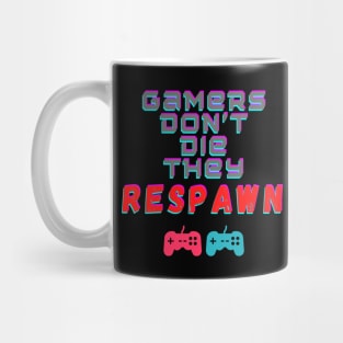 Gamers Don't Die, They Respawn Mug